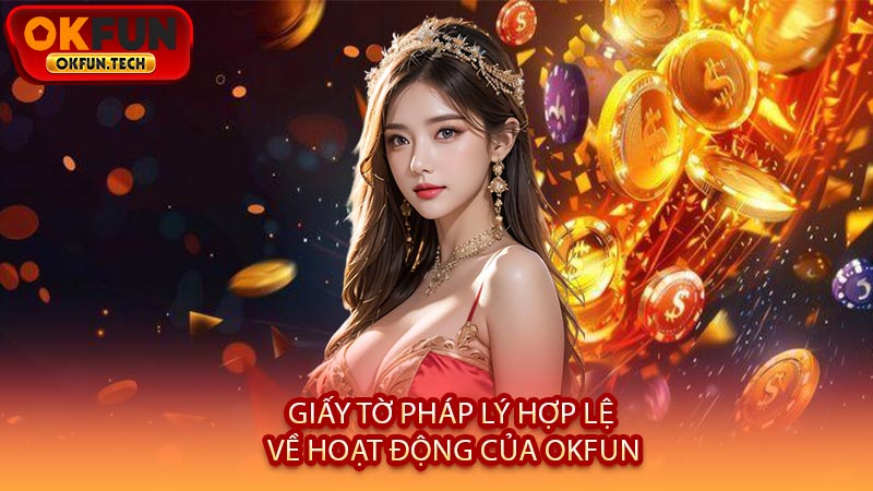 Giấy Tờ Pháp Lý Hợp Lệ Về Hoạt Động Của OKFUN