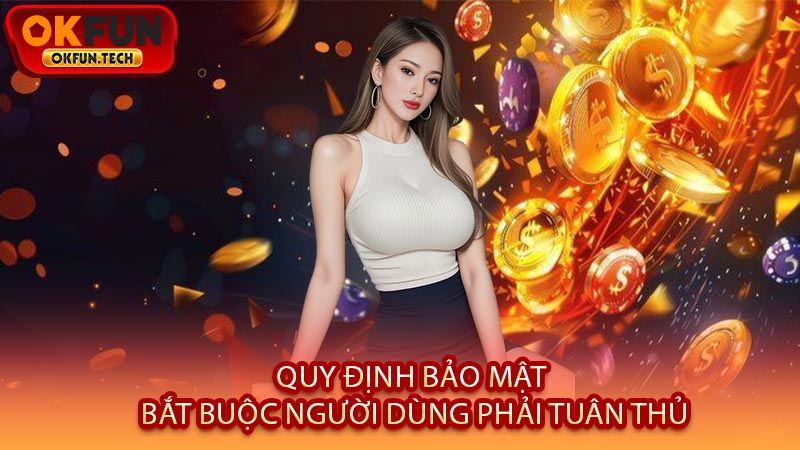 Quy Định Bảo Mật Bắt Buộc Người Dùng Phải Tuân Thủ