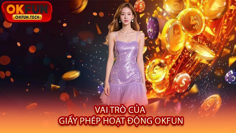 Vai Trò Của Giấy Phép Hoạt Động OKFUN